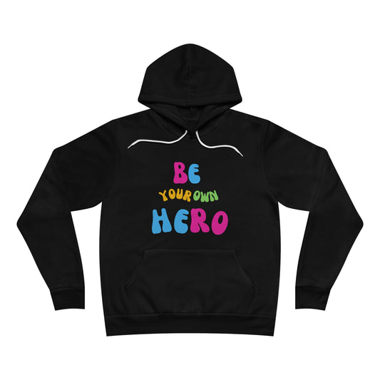 Unisex Sponge Fleece Pullover Hoodie Be Your Own Hero