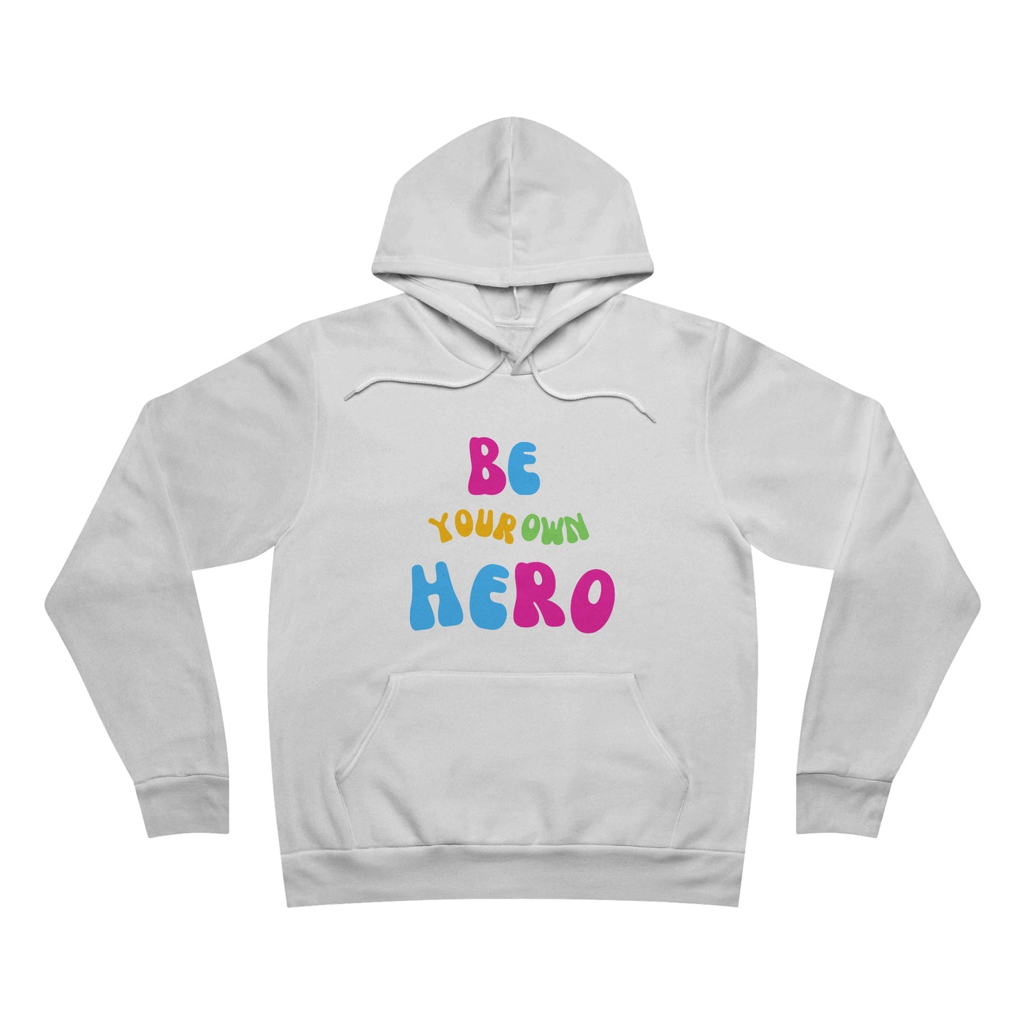 Unisex Sponge Fleece Pullover Hoodie Be Your Own Hero